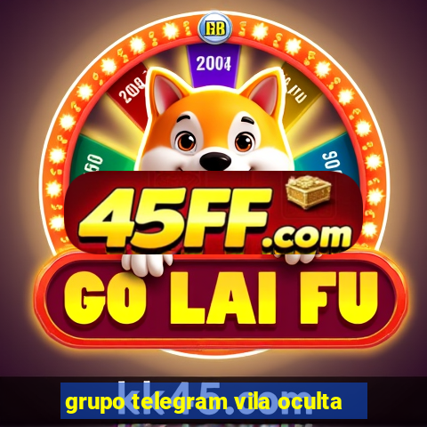 grupo telegram vila oculta